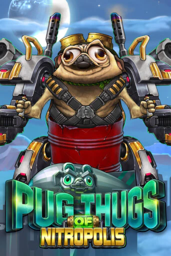 Демо игра Pug Thugs of Nitropolis играть онлайн | Casino X бесплатно