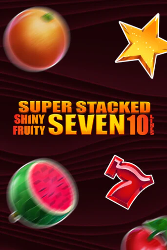 Демо игра Shiny Fruity Seven 10 Lines Super Stacked играть онлайн | Casino X бесплатно