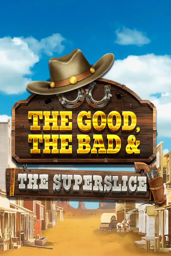 Демо игра The Good, the Bad and the SuperSlice играть онлайн | Casino X бесплатно